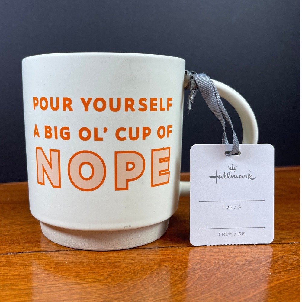 Hallmark "Pour Yourself A Big Ol Cup‎ Of Nope" Ceramic Coffee Mug NWT